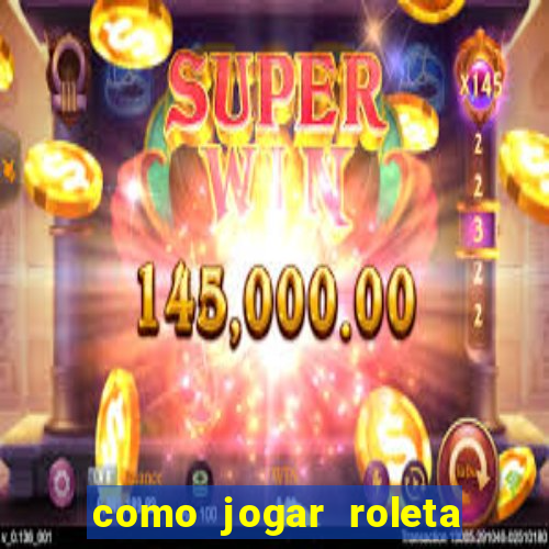 como jogar roleta cassino bet365