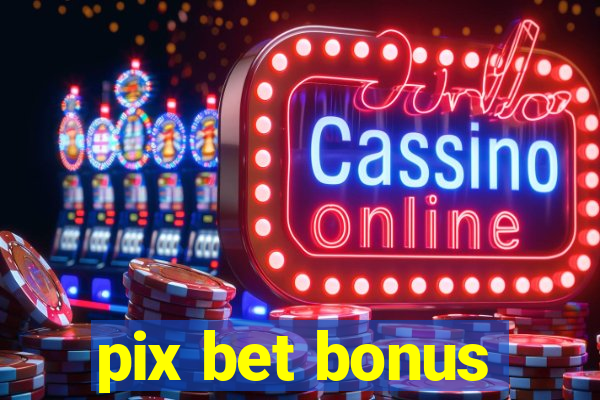 pix bet bonus