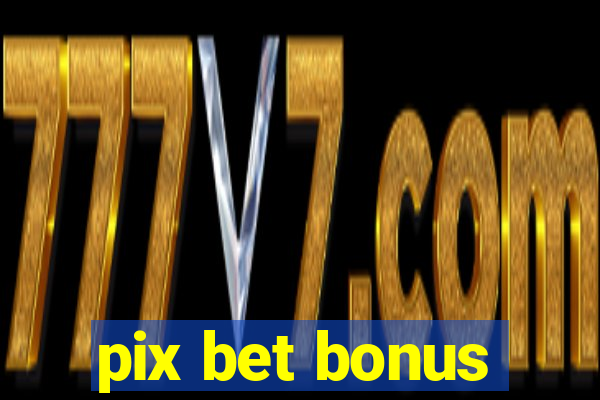 pix bet bonus