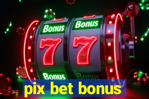 pix bet bonus