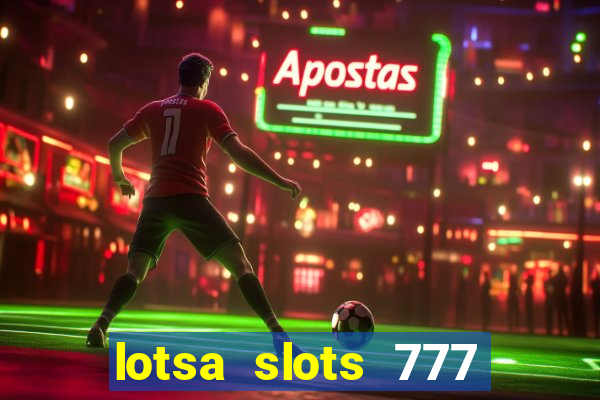 lotsa slots 777 paga mesmo