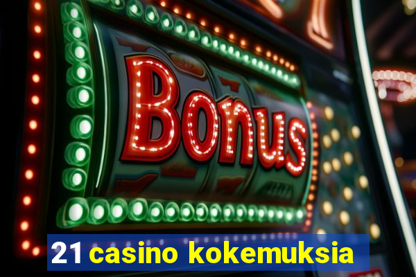 21 casino kokemuksia