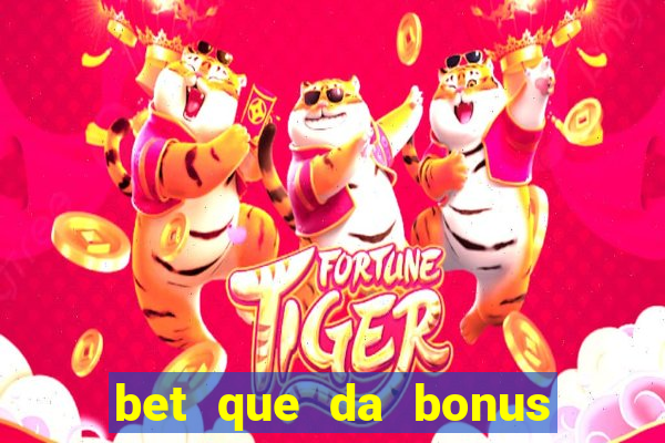 bet que da bonus ao se cadastrar