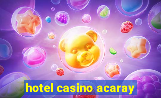 hotel casino acaray