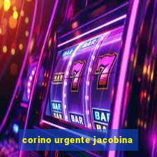 corino urgente jacobina