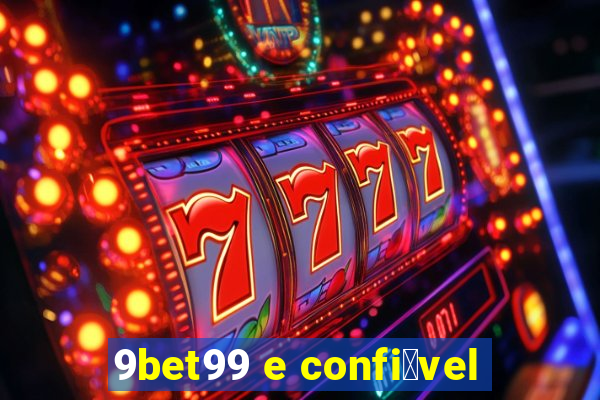 9bet99 e confi谩vel