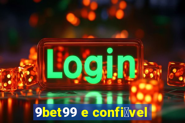 9bet99 e confi谩vel