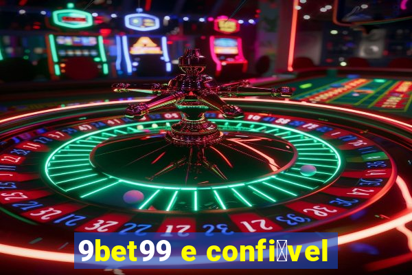 9bet99 e confi谩vel