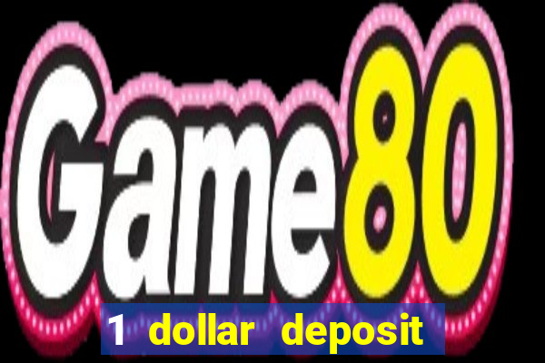 1 dollar deposit casino bonus