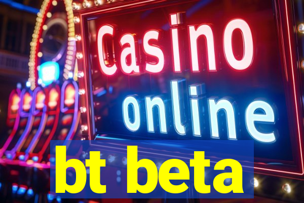 bt beta