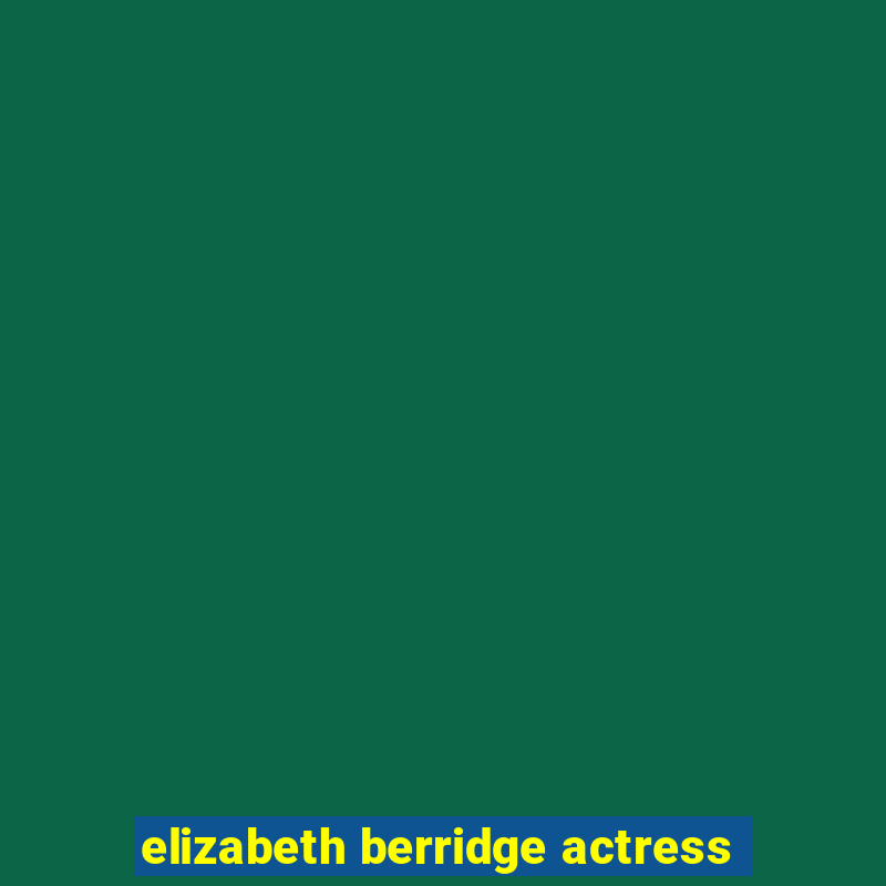 elizabeth berridge actress