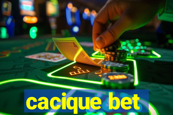 cacique bet