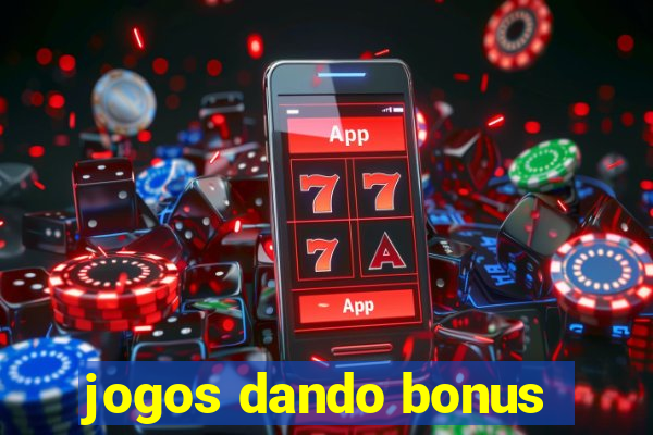 jogos dando bonus