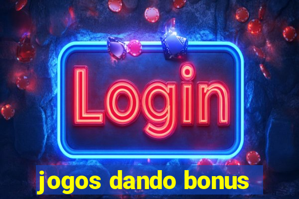 jogos dando bonus