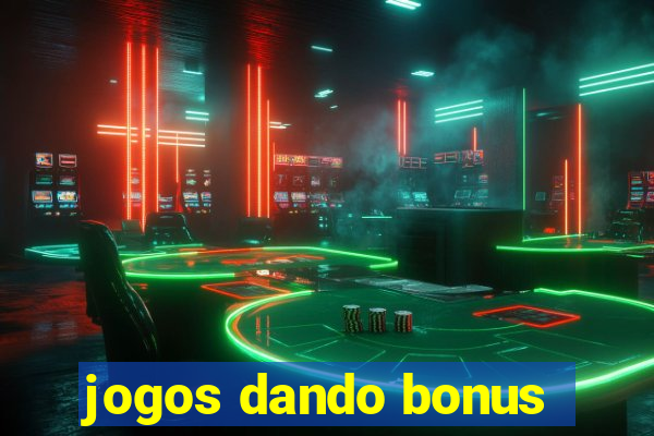 jogos dando bonus