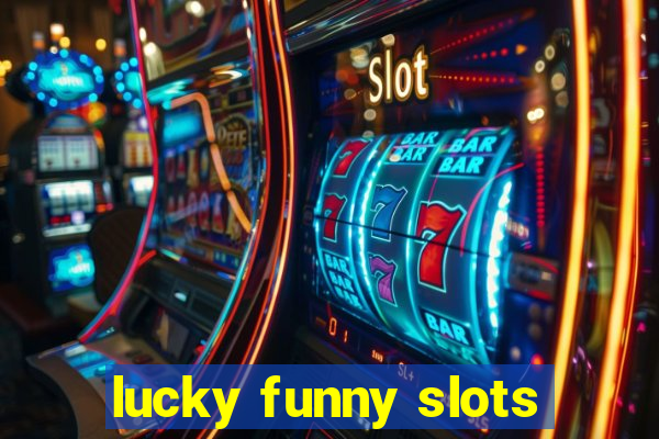 lucky funny slots