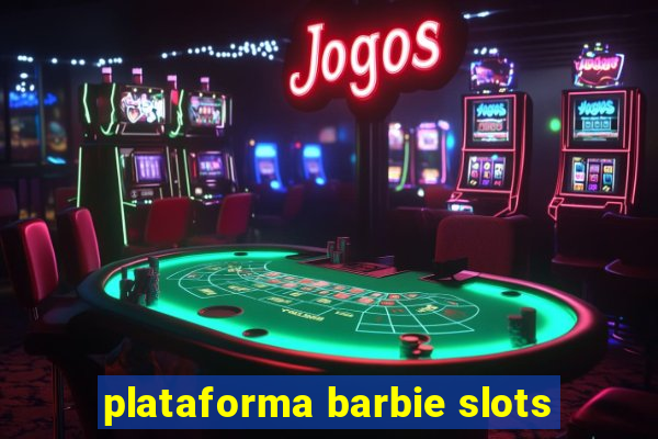 plataforma barbie slots