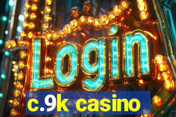 c.9k casino