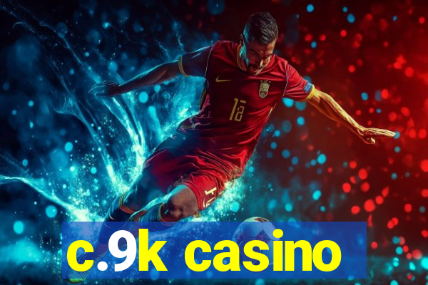 c.9k casino