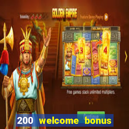 200 welcome bonus online casino