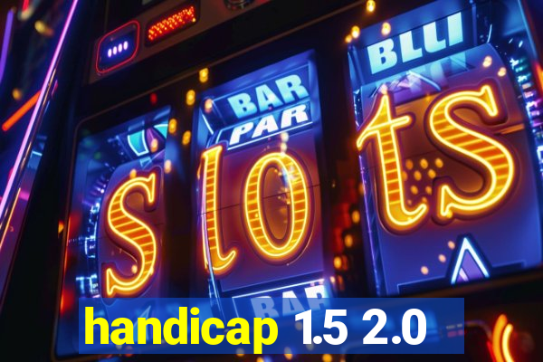 handicap 1.5 2.0