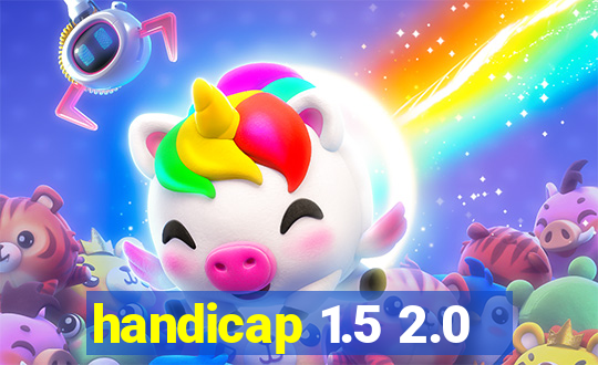 handicap 1.5 2.0