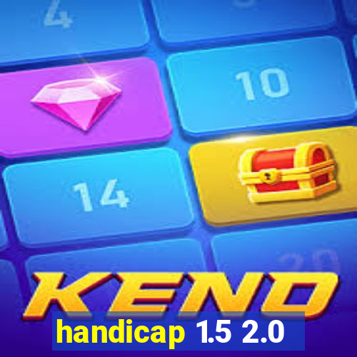 handicap 1.5 2.0