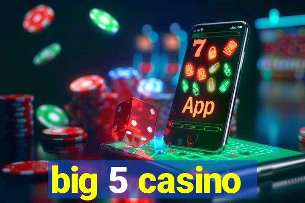 big 5 casino