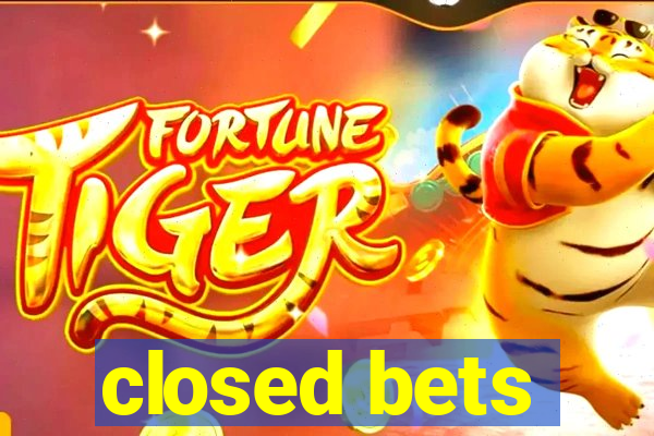 closed bets