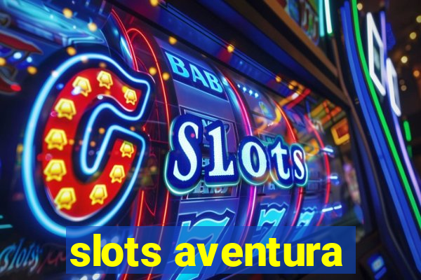 slots aventura