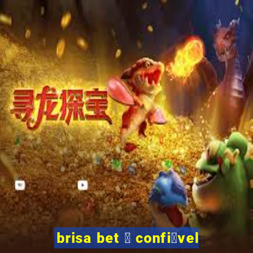 brisa bet 茅 confi谩vel