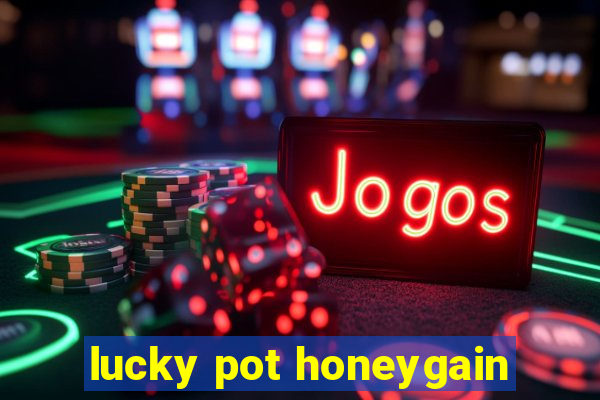 lucky pot honeygain