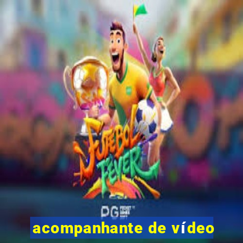 acompanhante de vídeo