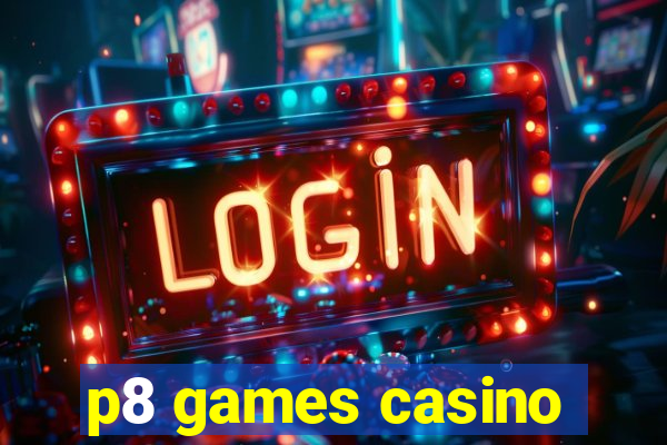 p8 games casino