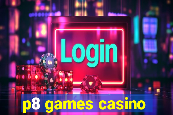 p8 games casino