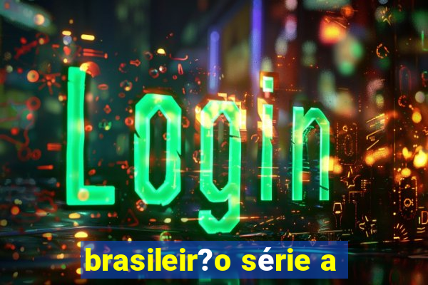 brasileir?o série a