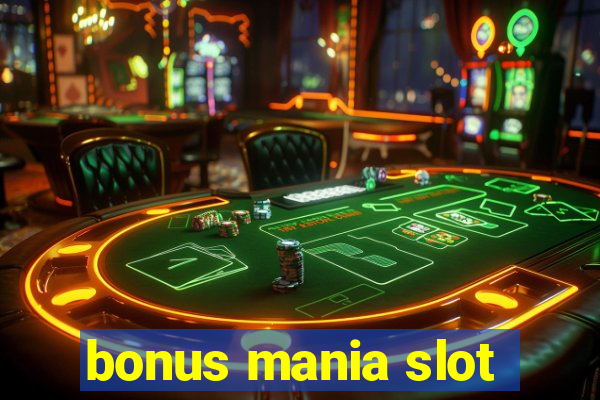 bonus mania slot