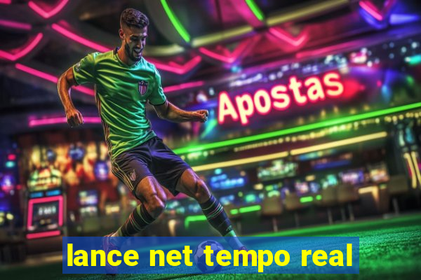 lance net tempo real