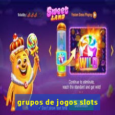 grupos de jogos slots