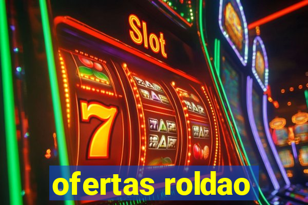 ofertas roldao