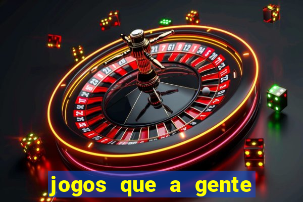 jogos que a gente ganha dinheiro