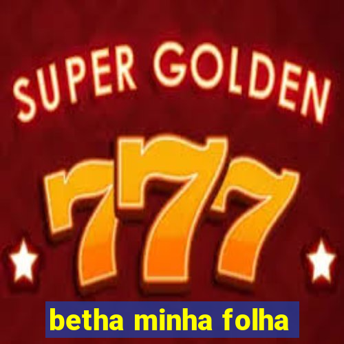 betha minha folha