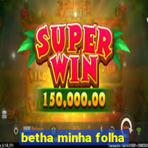 betha minha folha