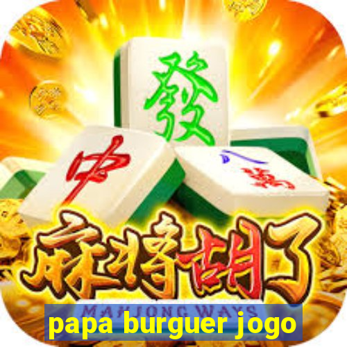 papa burguer jogo