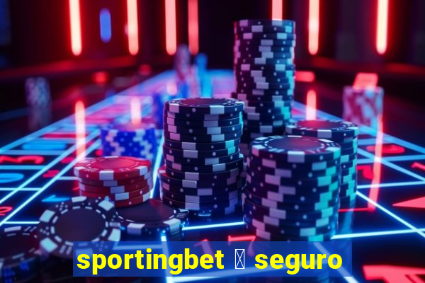 sportingbet 茅 seguro