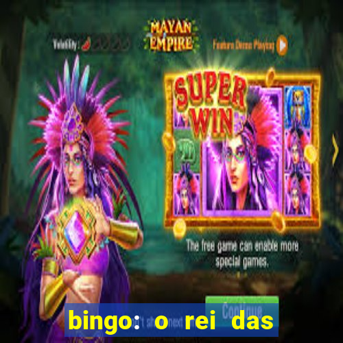 bingo: o rei das manh?s indica??es