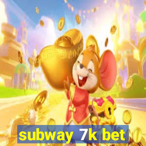 subway 7k bet