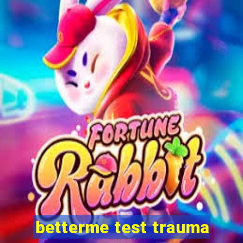 betterme test trauma