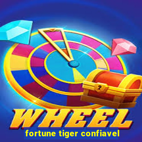 fortune tiger confiavel