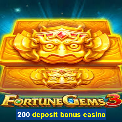 200 deposit bonus casino